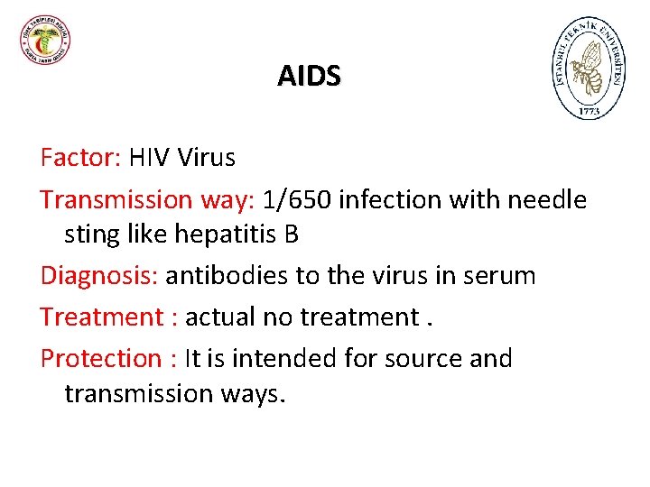 AIDS Factor: HIV Virus Transmission way: 1/650 infection with needle sting like hepatitis B