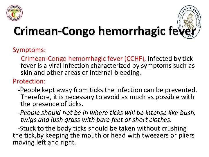 Crimean-Congo hemorrhagic fever Symptoms: Crimean-Congo hemorrhagic fever (CCHF), infected by tick fever is a