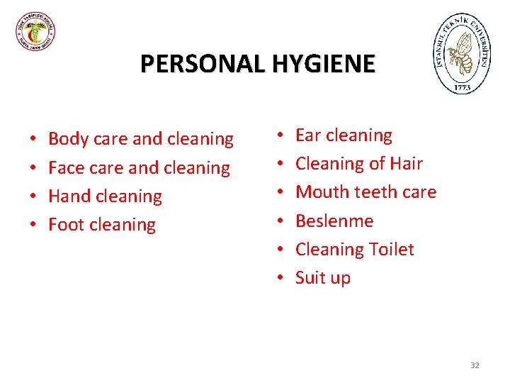 PERSONAL HYGIENE • • Body care and cleaning Face care and cleaning Hand cleaning