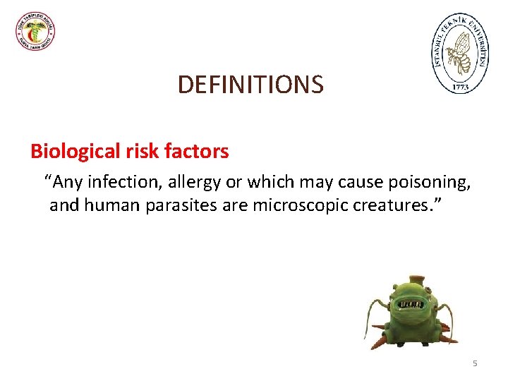 DEFINITIONS Biological risk factors “Any infection, allergy or which may cause poisoning, and human