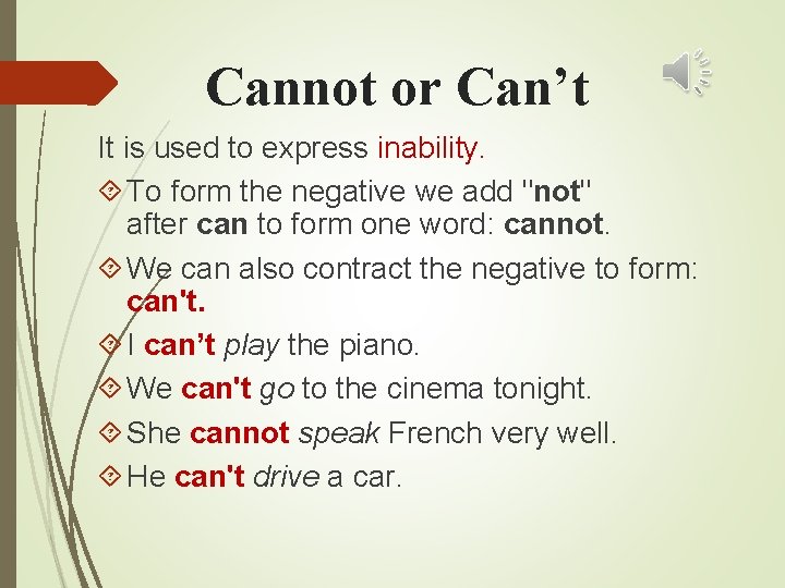 Cannot or Can’t It is used to express inability. To form the negative we