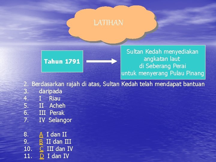 LATIHAN Tahun 1791 Sultan Kedah menyediakan angkatan laut di Seberang Perai untuk menyerang Pulau