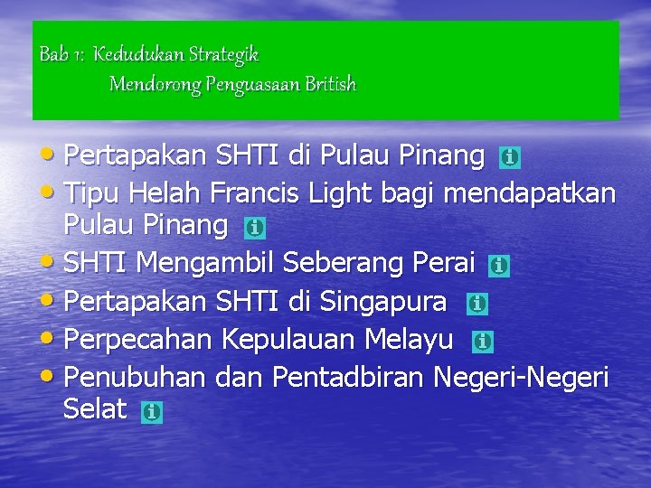 Bab 1: Kedudukan Strategik Mendorong Penguasaan British • Pertapakan SHTI di Pulau Pinang •