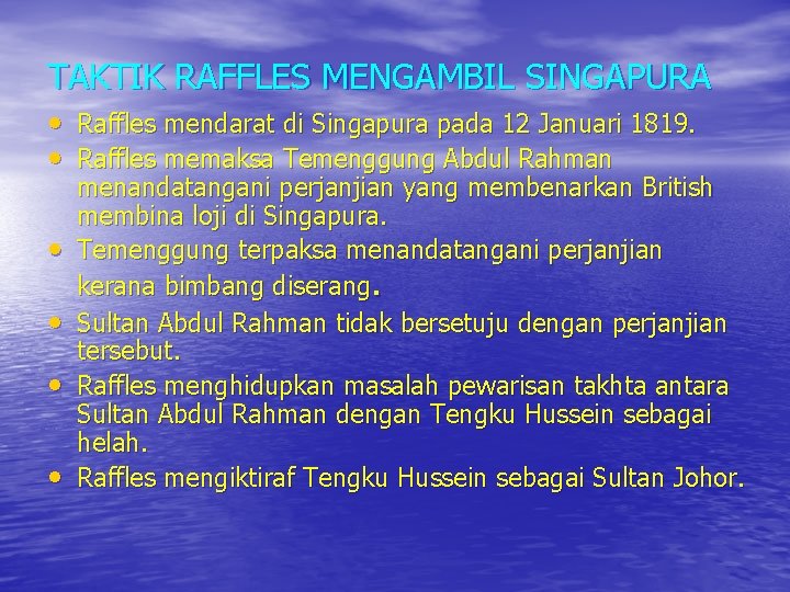 TAKTIK RAFFLES MENGAMBIL SINGAPURA • Raffles mendarat di Singapura pada 12 Januari 1819. •
