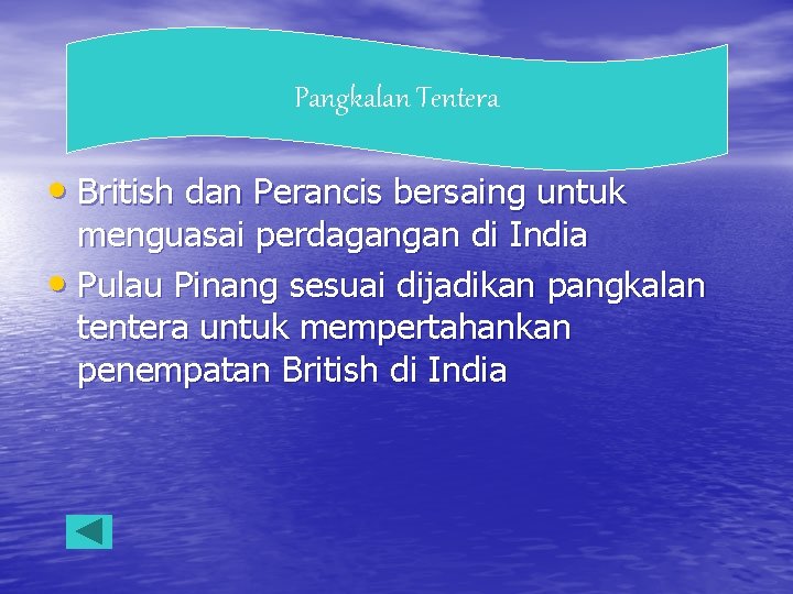 Pangkalan Tentera • British dan Perancis bersaing untuk menguasai perdagangan di India • Pulau
