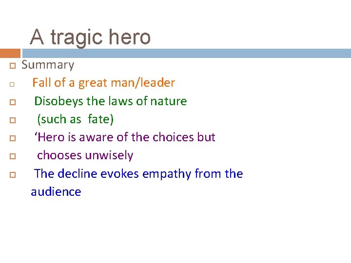 A tragic hero Summary Fall of a great man/leader Disobeys the laws of nature