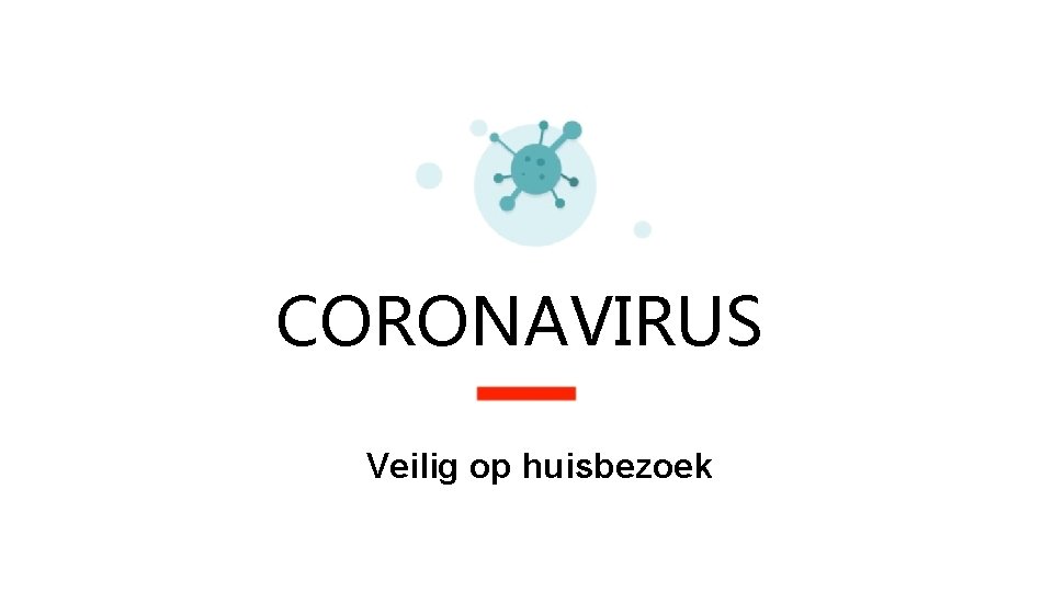 CORONAVIRUS Veilig op huisbezoek 