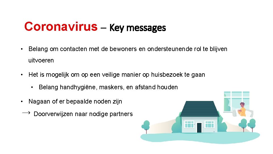 Coronavirus – Key messages • Belang om contacten met de bewoners en ondersteunende rol