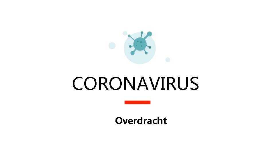 CORONAVIRUS Overdracht 