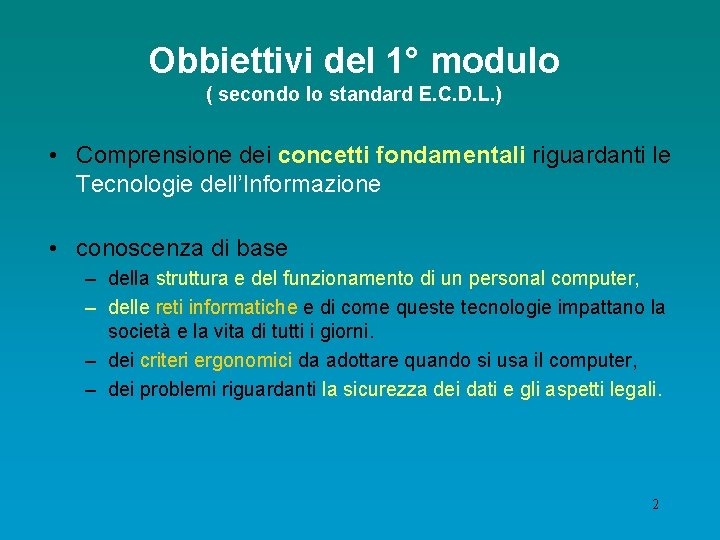 Obbiettivi del 1° modulo ( secondo lo standard E. C. D. L. ) •