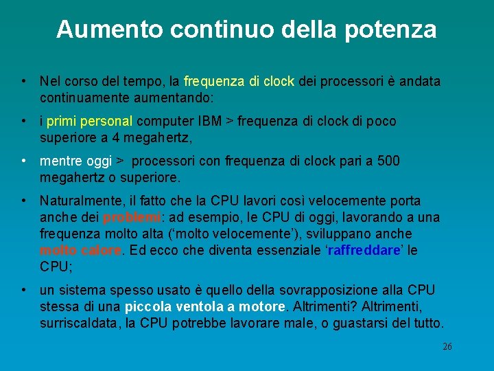 Aumento continuo della potenza • Nel corso del tempo, la frequenza di clock dei