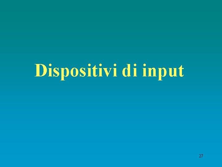 Dispositivi di input 27 