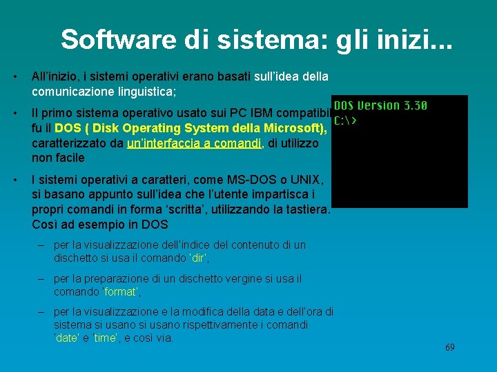 Software di sistema: gli inizi. . . • All’inizio, i sistemi operativi erano basati