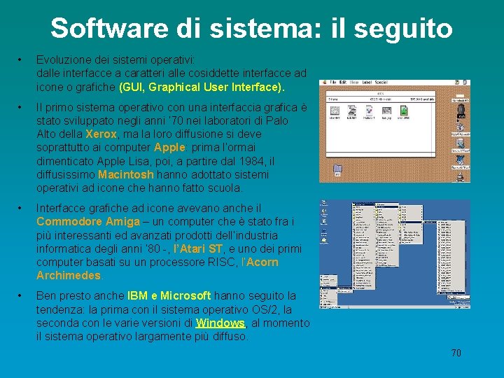 Software di sistema: il seguito • Evoluzione dei sistemi operativi: dalle interfacce a caratteri