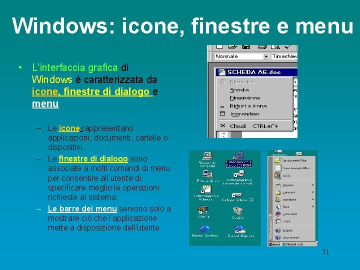 Windows: icone, finestre e menu • L’interfaccia grafica di Windows è caratterizzata da icone,