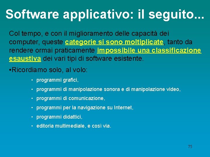 Software applicativo: il seguito. . . Col tempo, e con il miglioramento delle capacità