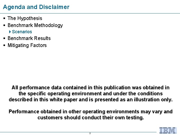 Agenda and Disclaimer § The Hypothesis § Benchmark Methodology 4 Scenarios § Benchmark Results