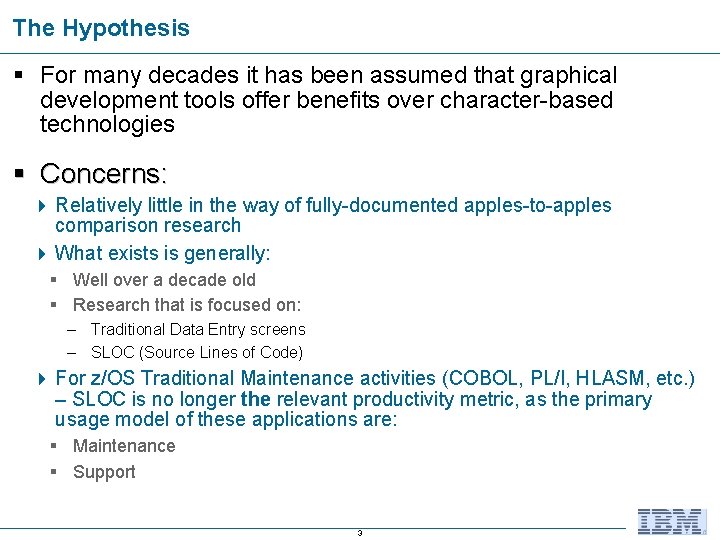 The Hypothesis § For many decades it has been assumed that graphical development tools