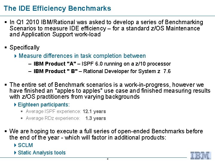 The IDE Efficiency Benchmarks § In Q 1 2010 IBM/Rational was asked to develop