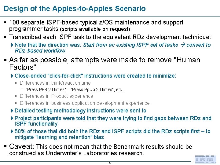 Design of the Apples-to-Apples Scenario § 100 separate ISPF-based typical z/OS maintenance and support
