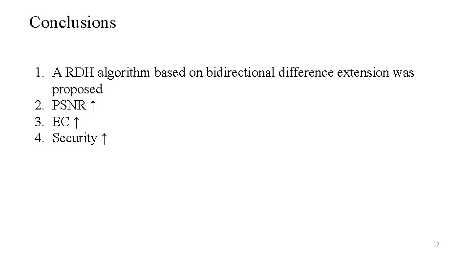 Conclusions 1. A RDH algorithm based on bidirectional difference extension was proposed 2. PSNR