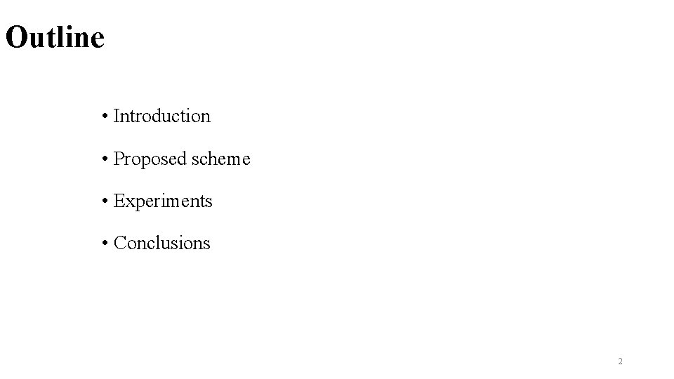 Outline • Introduction • Proposed scheme • Experiments • Conclusions 2 