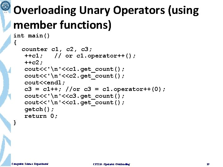 Overloading Unary Operators (using member functions) int main() { counter c 1, c 2,