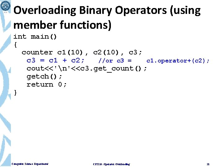 Overloading Binary Operators (using member functions) int main() { counter c 1(10), c 2(10),