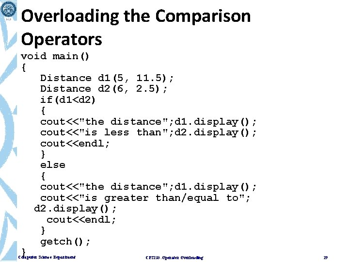 Overloading the Comparison Operators void main() { Distance d 1(5, 11. 5); Distance d