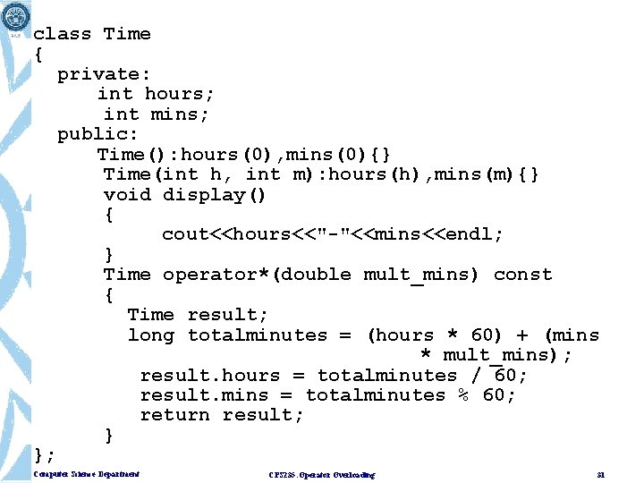 class Time { private: int hours; int mins; public: Time(): hours(0), mins(0){} Time(int h,