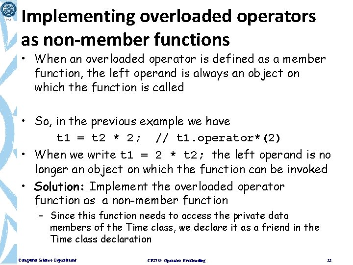 Implementing overloaded operators as non-member functions • When an overloaded operator is defined as