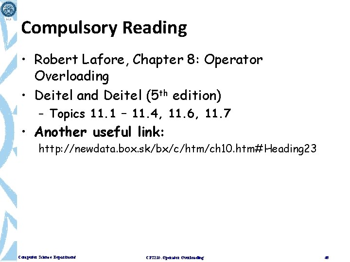 Compulsory Reading • Robert Lafore, Chapter 8: Operator Overloading • Deitel and Deitel (5