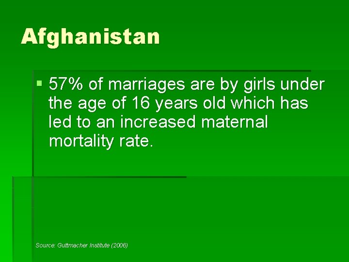 Afghanistan § 57% of marriages are by girls under the age of 16 years