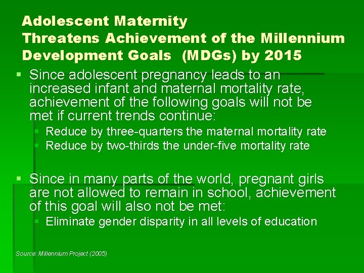 Adolescent Maternity Threatens Achievement of the Millennium Development Goals (MDGs) by 2015 § Since