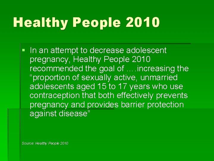 Healthy People 2010 § In an attempt to decrease adolescent pregnancy, Healthy People 2010