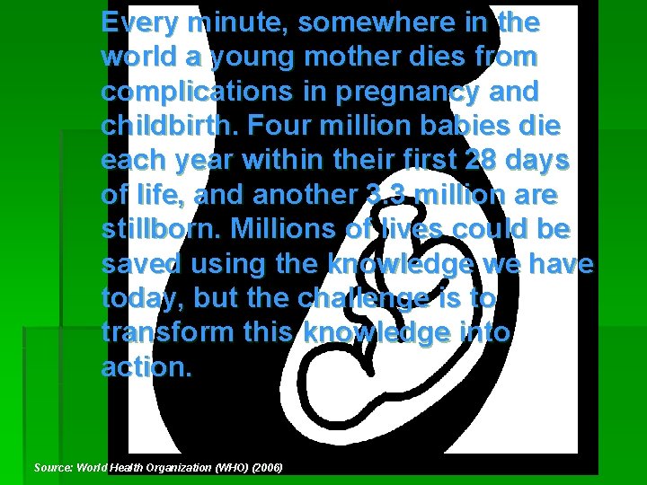 Every minute, somewhere in the world a young mother dies from complications in pregnancy