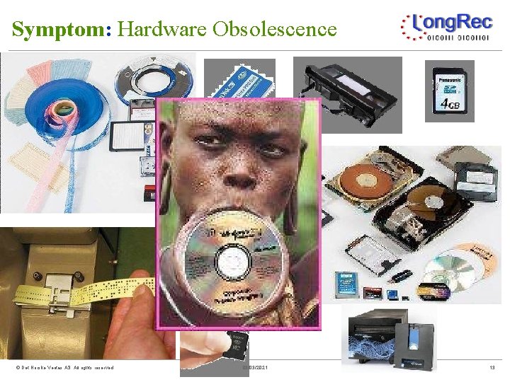 Symptom: Hardware Obsolescence © Det Norske Veritas AS. All rights reserved 03/03/2021 13 