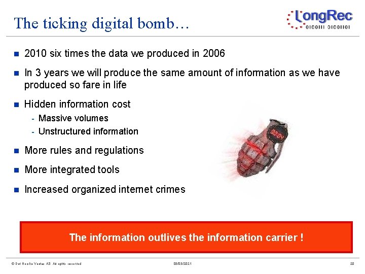 The ticking digital bomb… n 2010 six times the data we produced in 2006