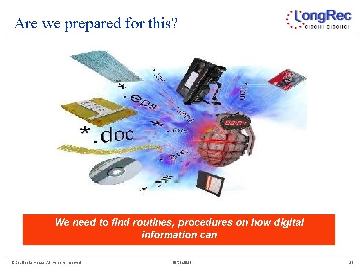 Are we prepared for this? We need to find routines, procedures on how digital