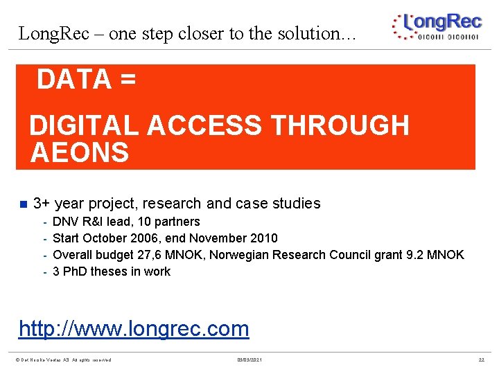 Long. Rec – one step closer to the solution… DATA = DIGITAL ACCESS THROUGH
