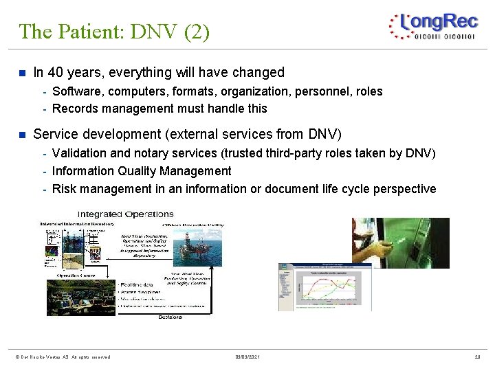 The Patient: DNV (2) n In 40 years, everything will have changed - Software,