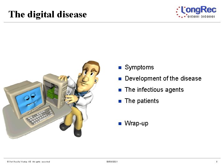 The digital disease © Det Norske Veritas AS. All rights reserved 03/03/2021 n Symptoms