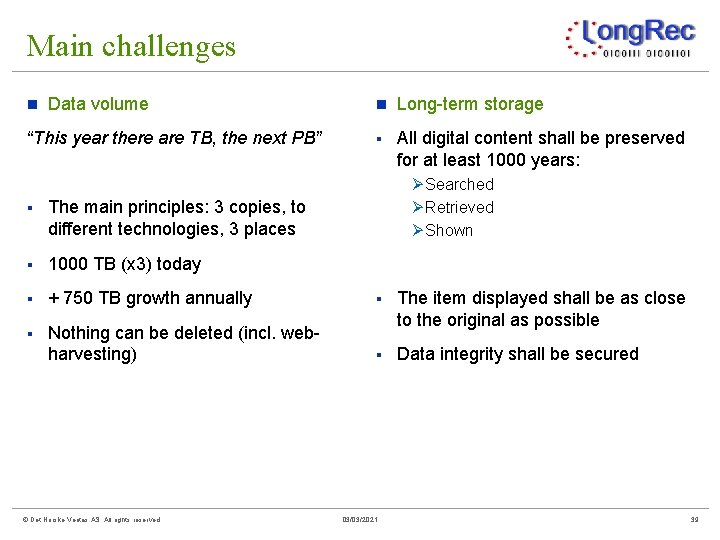 Main challenges n Data volume “This year there are TB, the next PB” n