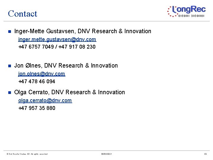 Contact n Inger-Mette Gustavsen, DNV Research & Innovation inger. mette. gustavsen@dnv. com +47 6757