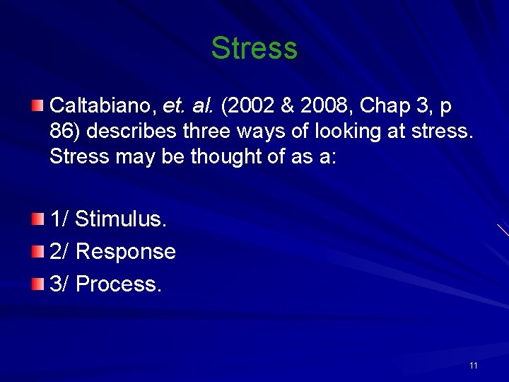 Stress Caltabiano, et. al. (2002 & 2008, Chap 3, p 86) describes three ways