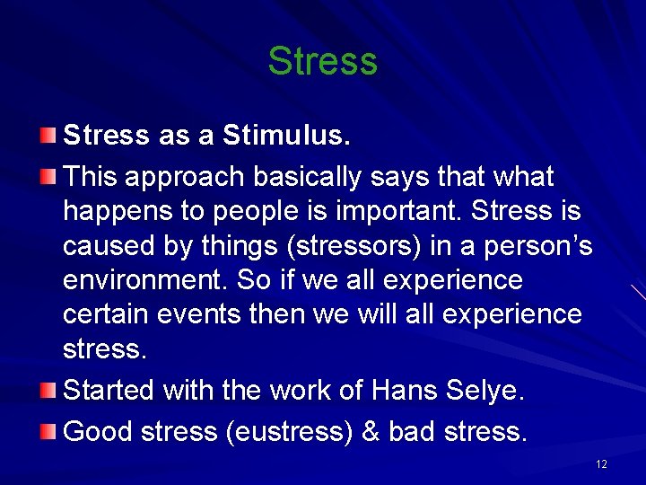 Stress as a Stimulus. This approach basically says that what happens to people is