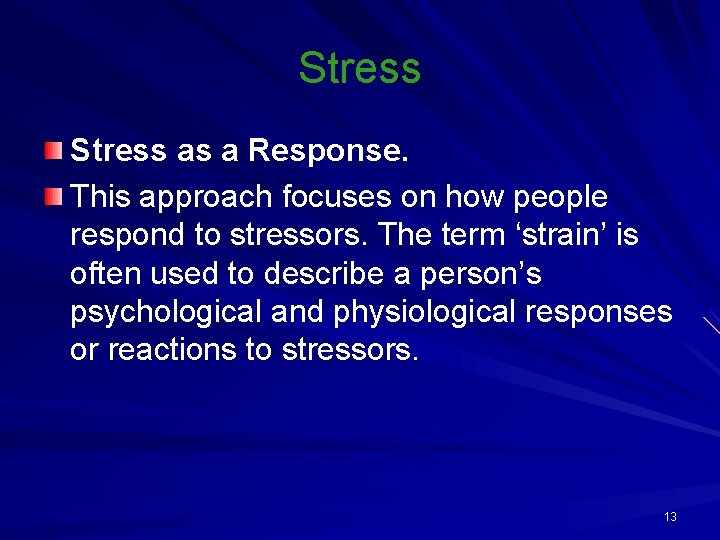 Stress as a Response. This approach focuses on how people respond to stressors. The