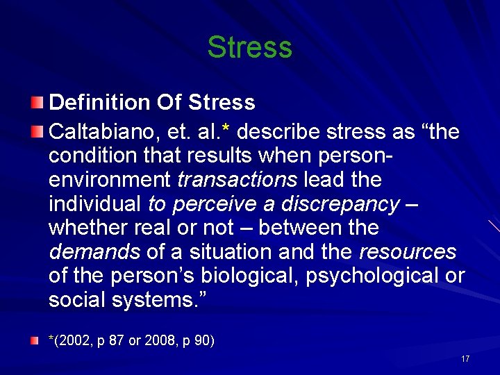 Stress Definition Of Stress Caltabiano, et. al. * describe stress as “the condition that