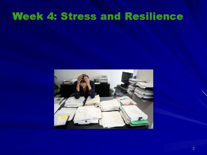 Week 4: Stress and Resilience 2 