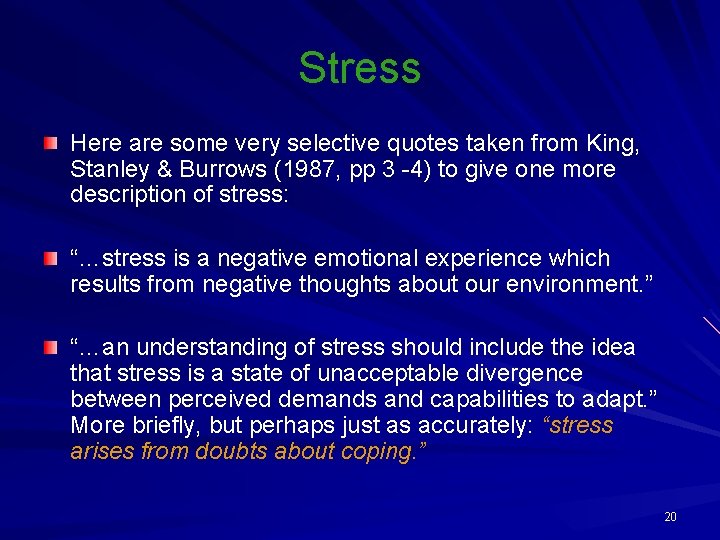 Stress Here are some very selective quotes taken from King, Stanley & Burrows (1987,